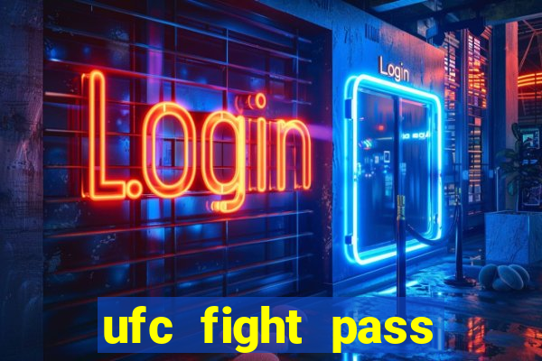 ufc fight pass onde assistir